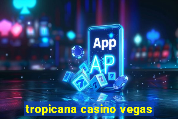 tropicana casino vegas