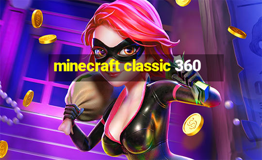 minecraft classic 360