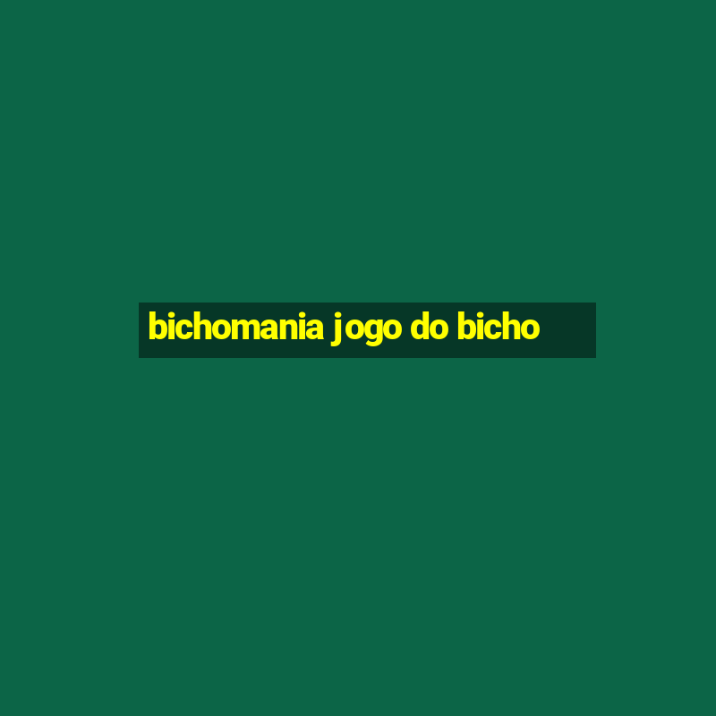 bichomania jogo do bicho