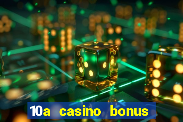 10a casino bonus ohne einzahlung