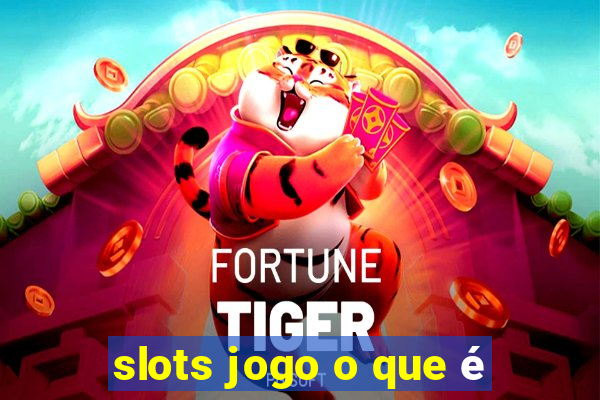 slots jogo o que é