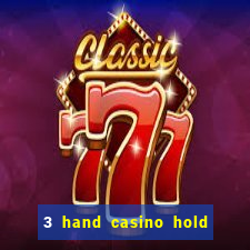 3 hand casino hold em slot