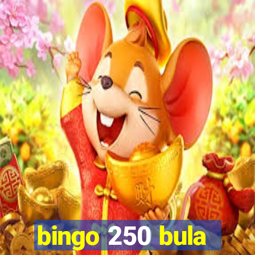 bingo 250 bula