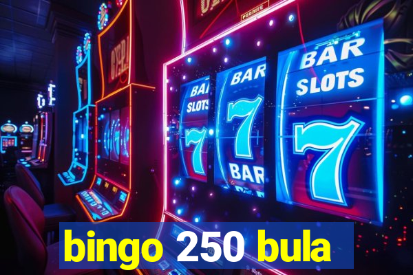 bingo 250 bula