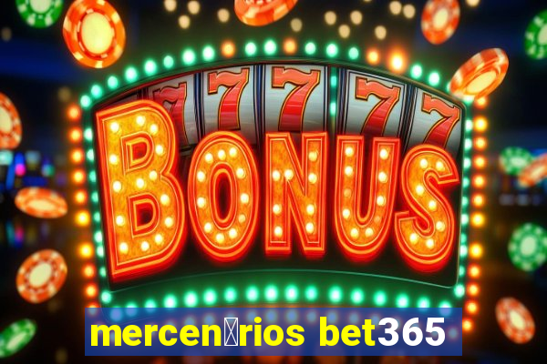 mercen谩rios bet365