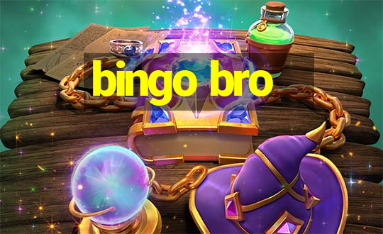 bingo bro