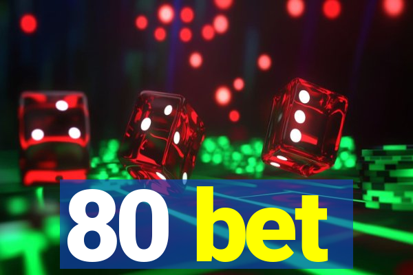 80 bet