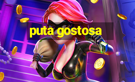 puta gostosa