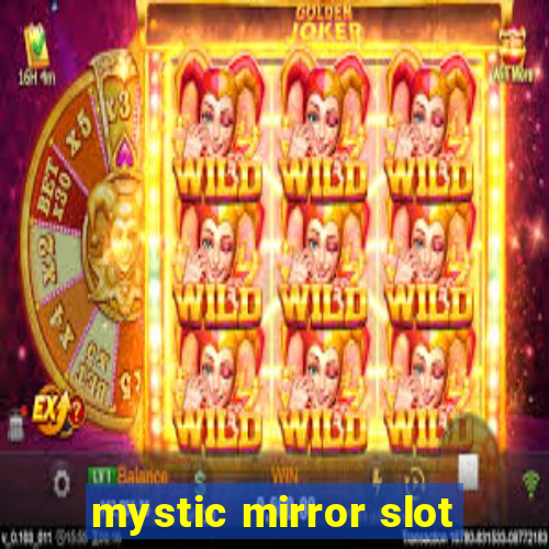 mystic mirror slot