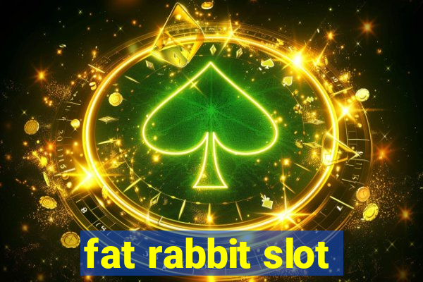 fat rabbit slot