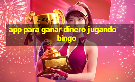 app para ganar dinero jugando bingo