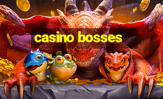 casino bosses