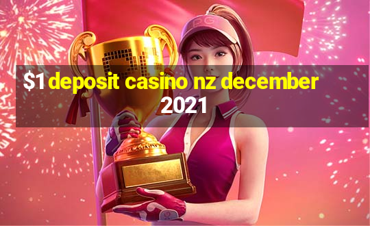 $1 deposit casino nz december 2021