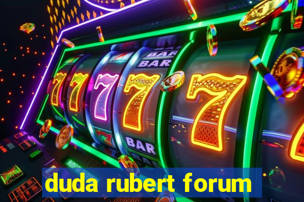 duda rubert forum