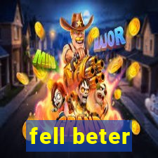 fell beter