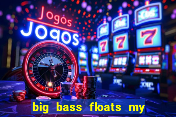 big bass floats my boat slot demo