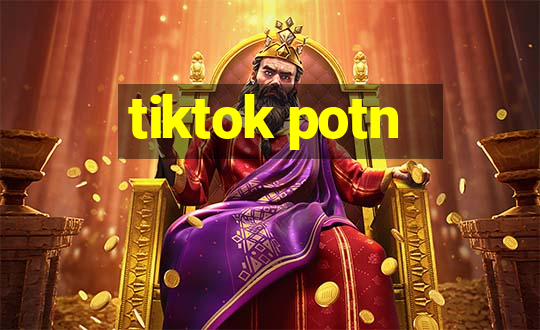 tiktok potn