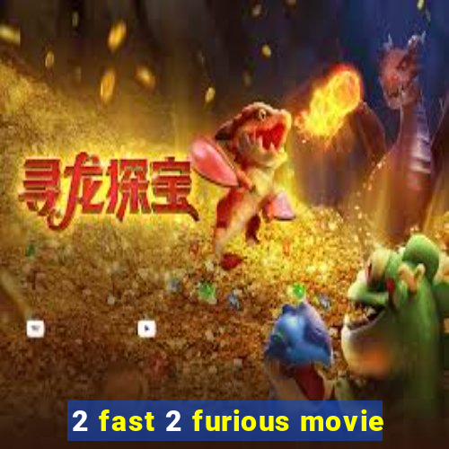 2 fast 2 furious movie