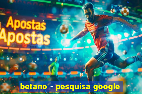 betano - pesquisa google