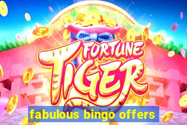 fabulous bingo offers