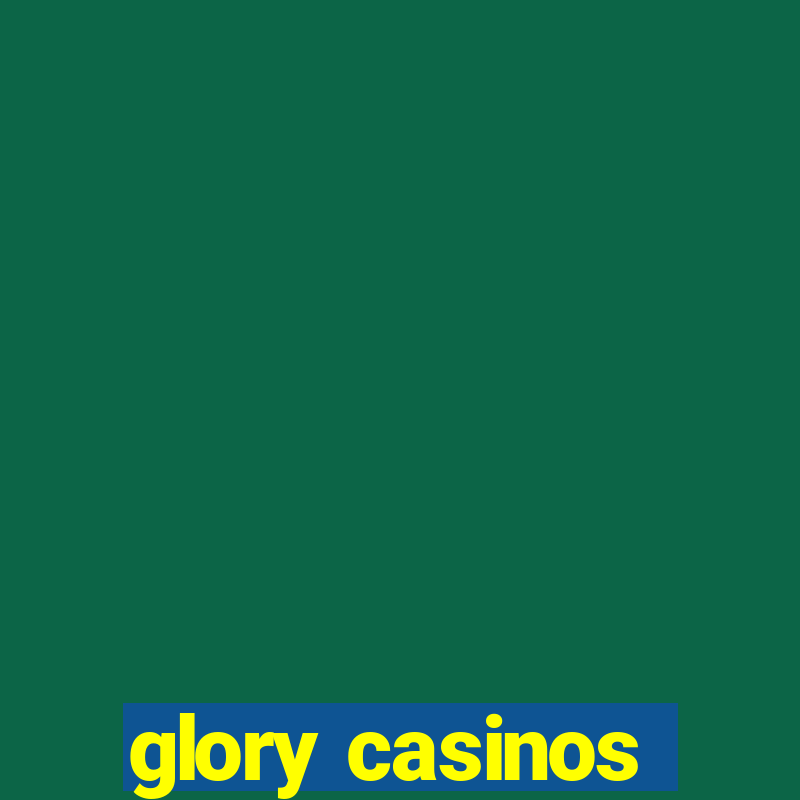 glory casinos