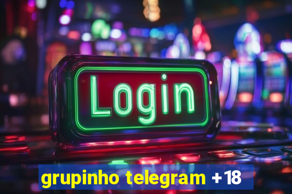 grupinho telegram +18