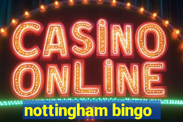 nottingham bingo