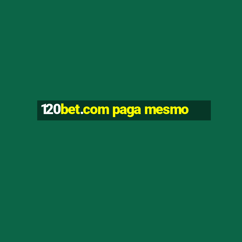 120bet.com paga mesmo