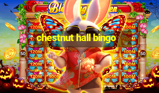 chestnut hall bingo