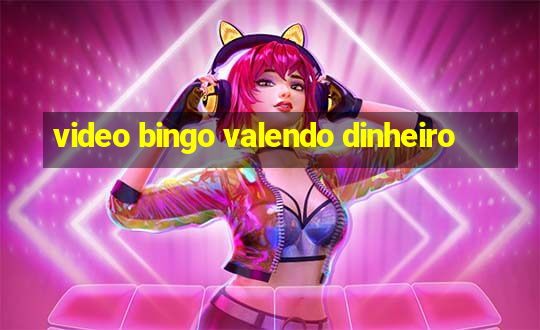 video bingo valendo dinheiro