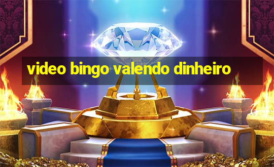 video bingo valendo dinheiro