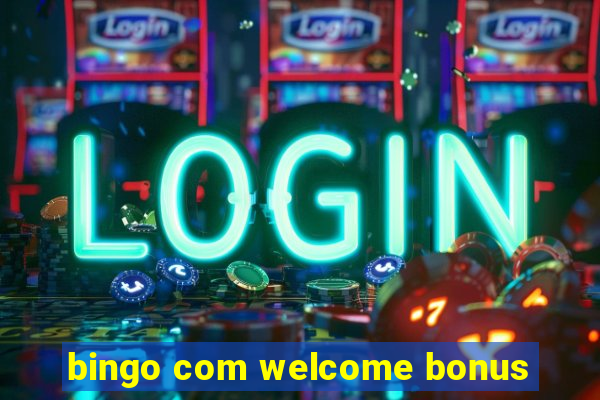 bingo com welcome bonus