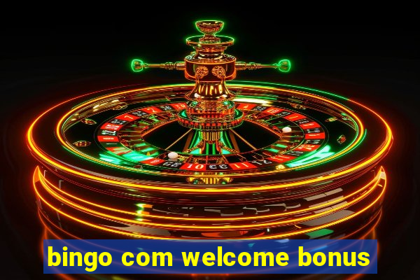 bingo com welcome bonus