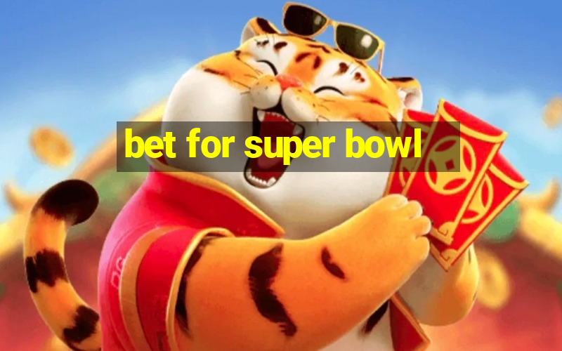 bet for super bowl