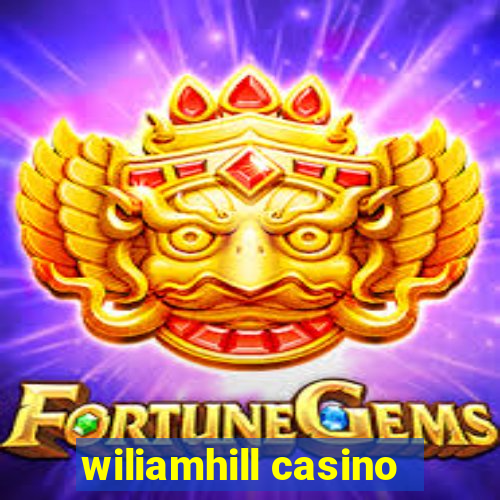 wiliamhill casino