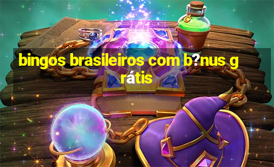 bingos brasileiros com b?nus grátis