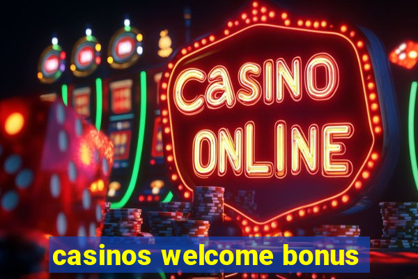 casinos welcome bonus