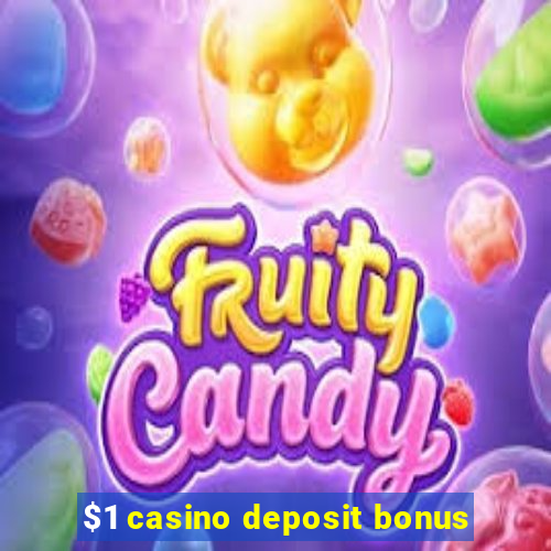 $1 casino deposit bonus