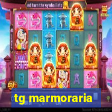 tg marmoraria