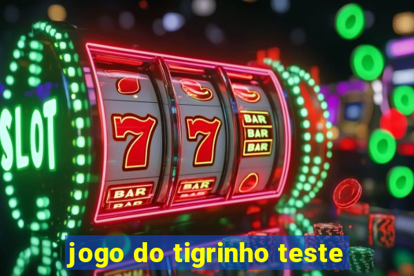 jogo do tigrinho teste