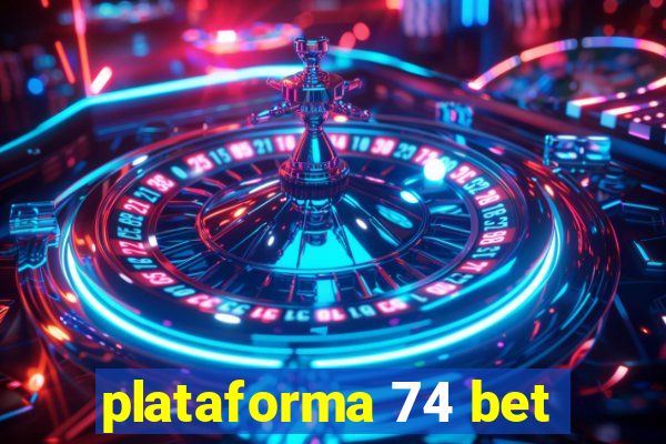 plataforma 74 bet