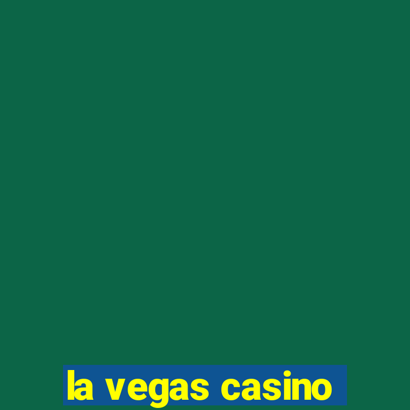 la vegas casino