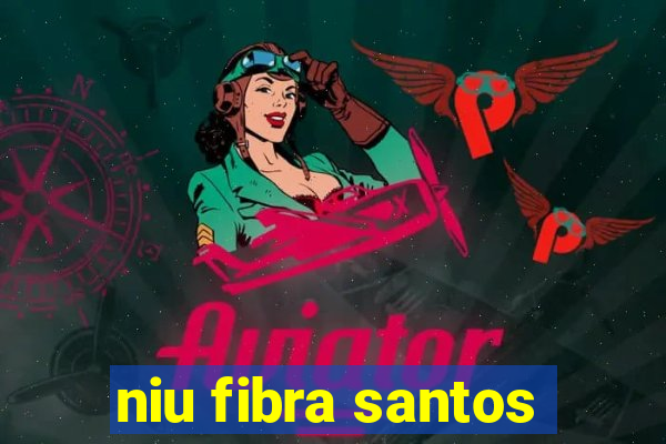 niu fibra santos