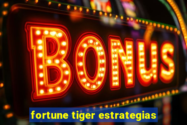 fortune tiger estrategias