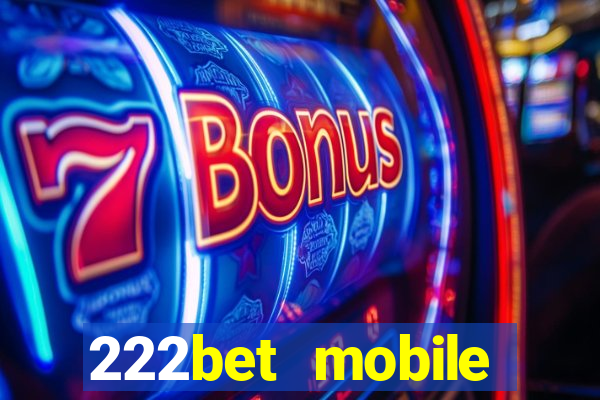 222bet mobile casino games singapore