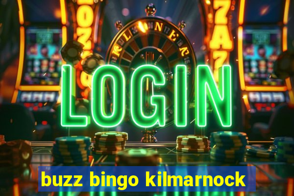 buzz bingo kilmarnock