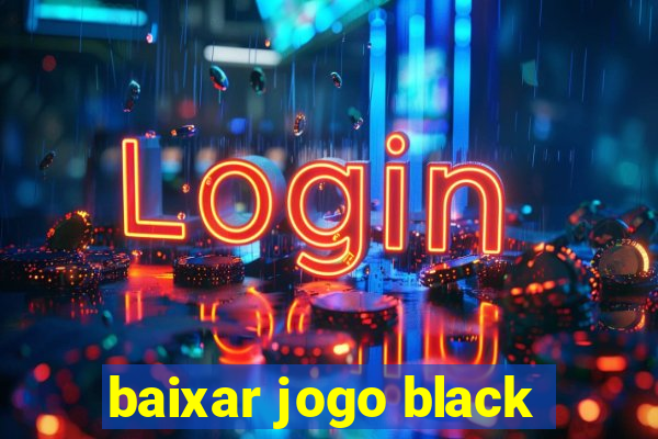 baixar jogo black