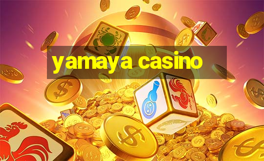 yamaya casino