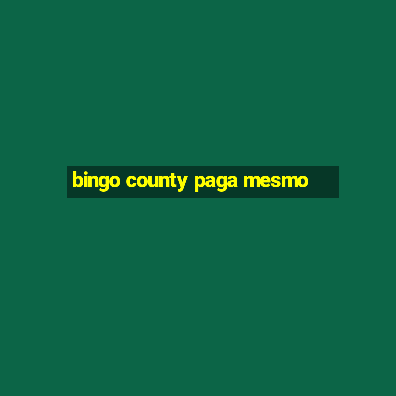 bingo county paga mesmo