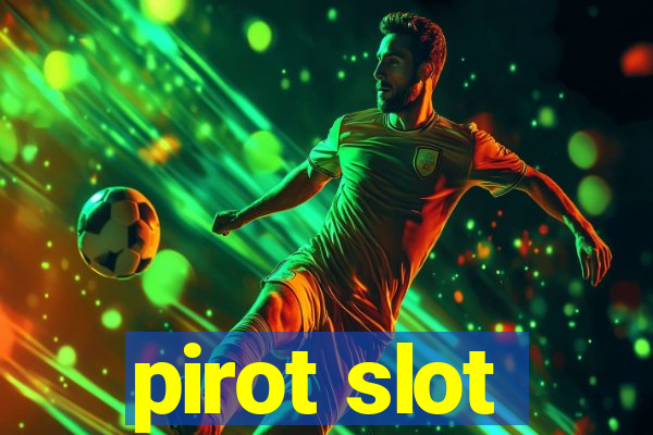 pirot slot